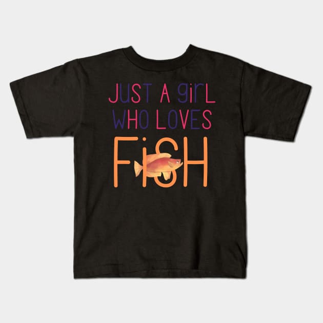 Just a Girl Who Loves Fish Very Cute Gift for Fish Owners and Fish Lovers Kids T-Shirt by nathalieaynie